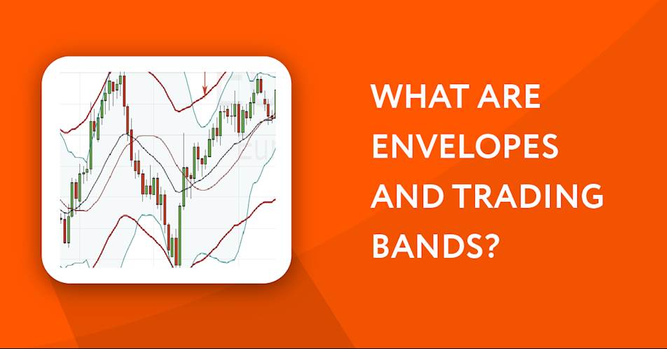 What are Envelopes and Trading Bands?