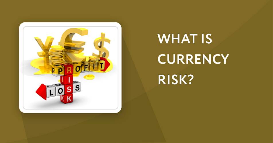 What is currency risk?