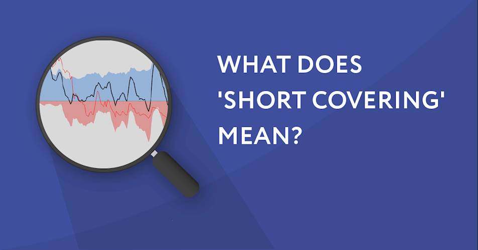 What does 'short covering' mean?