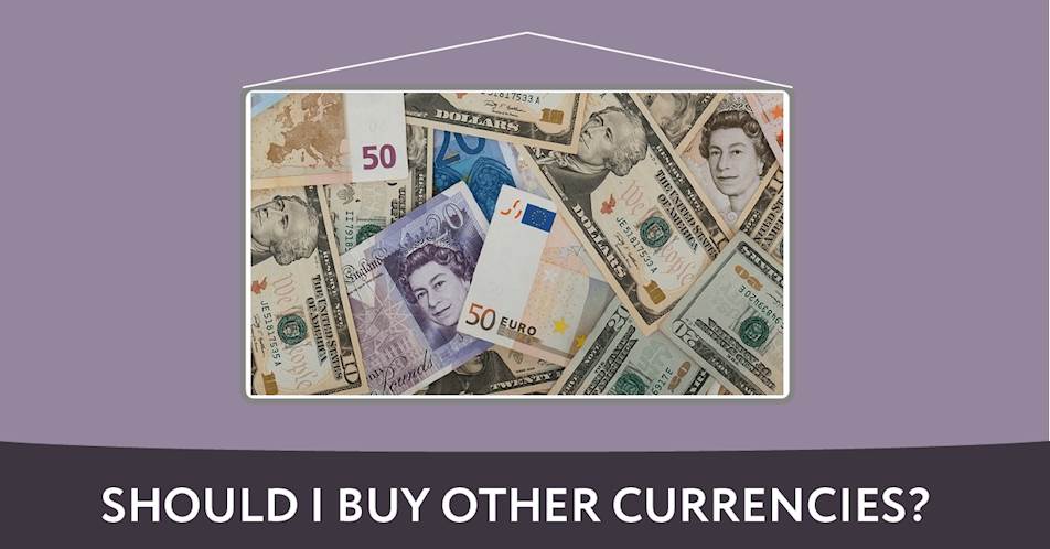 Should I buy other currencies?