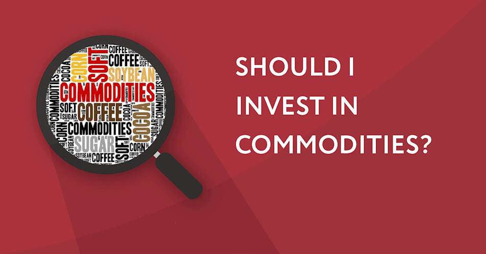 Should I invest in commodities?