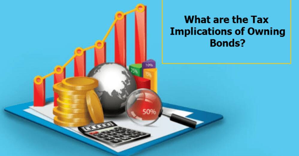 What are the Tax Implications of Owning Bonds?