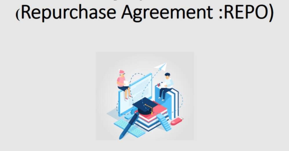 Understanding REPOs: Short-Term Liquidity Management Tool