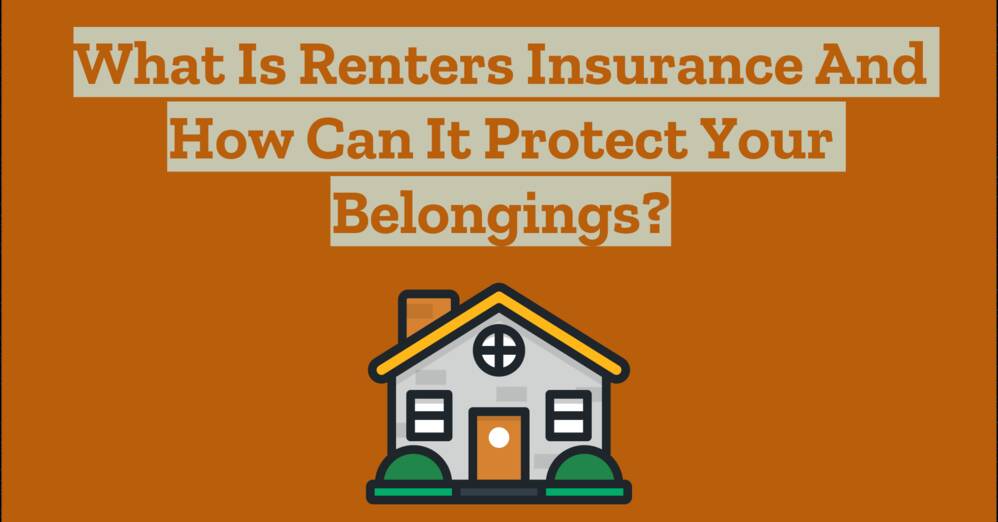 What is Renters Insurance and How Can It Protect Your Belongings?