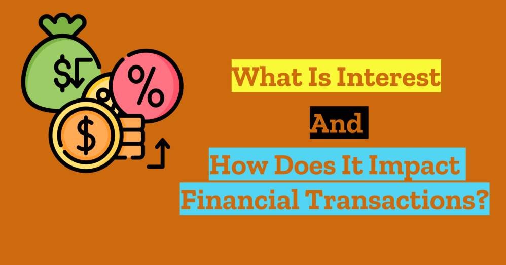 What Is Interest and How Does It Impact Financial Transactions?
