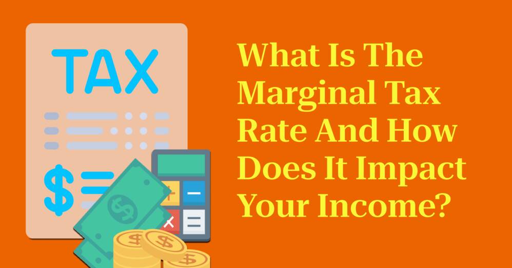 What Is the Marginal Tax Rate and How Does It Impact Your Income?