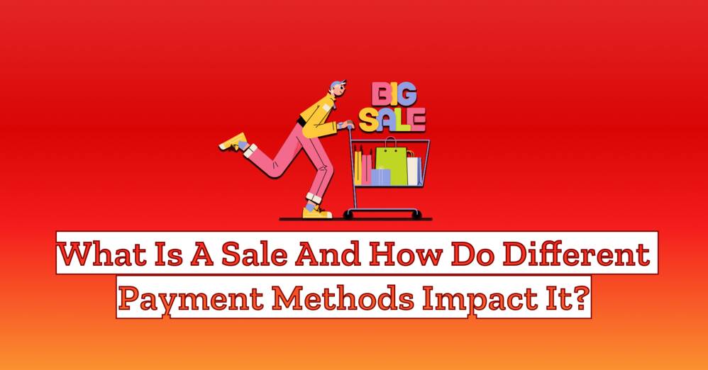 What is a Sale and How Do Different Payment Methods Impact It?