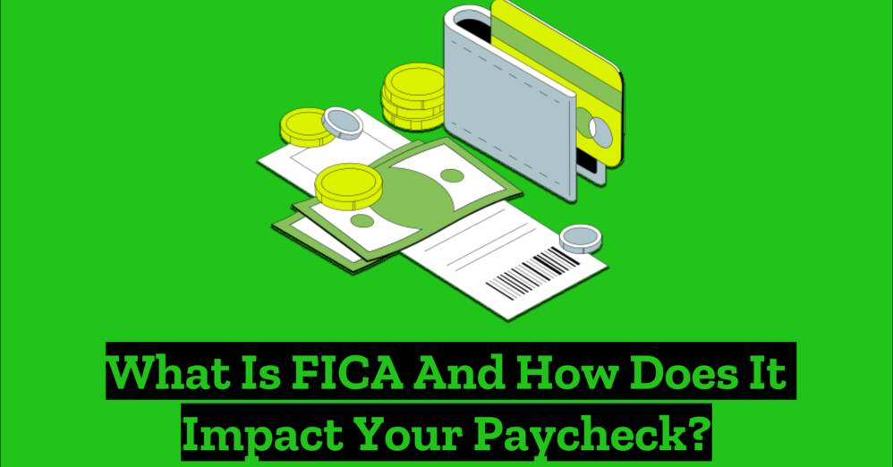 What is FICA and How Does It Impact Your Paycheck?