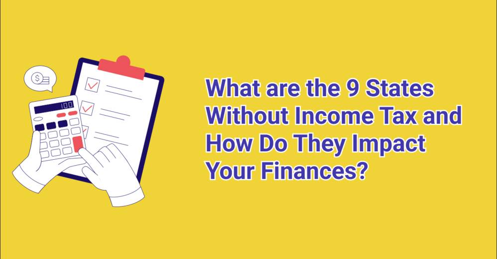 What are the 9 States Without Income Tax and How Do They Impact Your Finances?