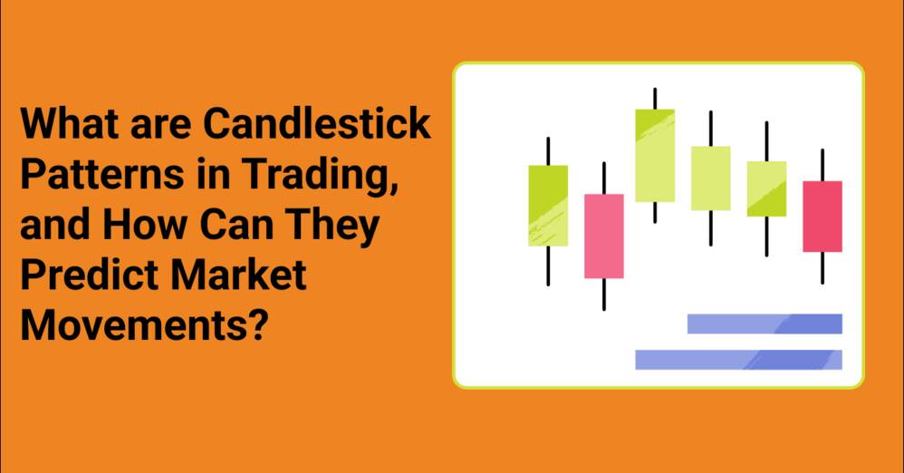 What are Candlestick Patterns in Trading, and How Can They Predict Market Movements?