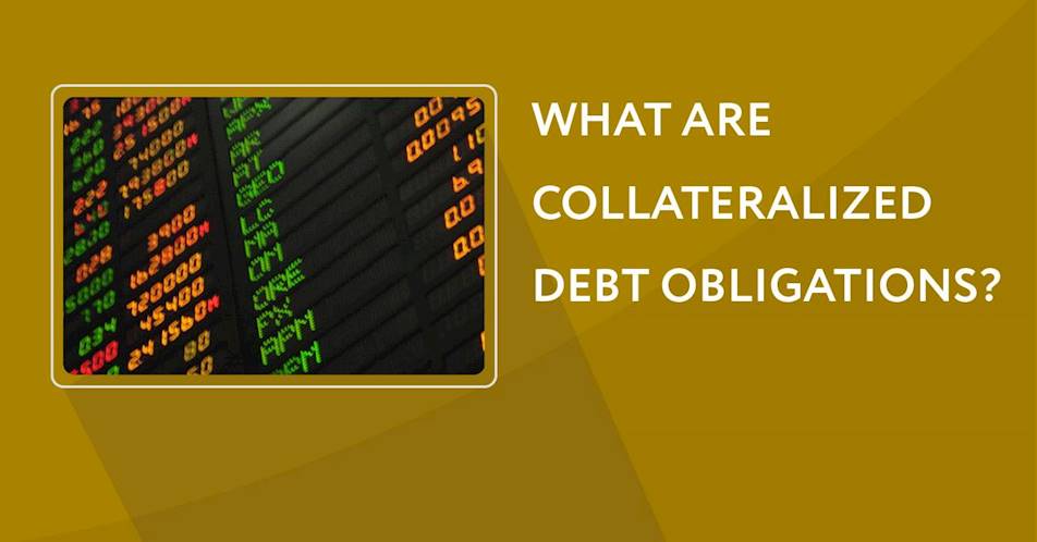 What are Collateralized Debt Obligations (CDOs)?