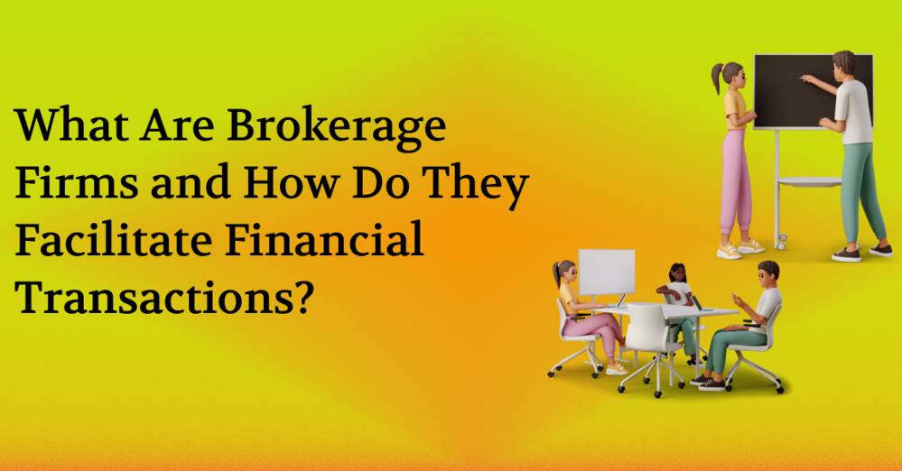 What Are Brokerage Firms and How Do They Facilitate Financial Transactions?