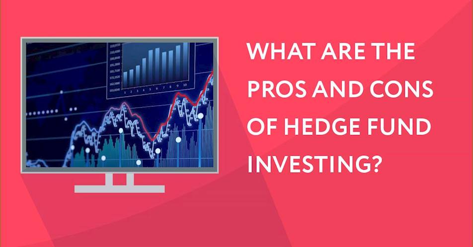 What are the pros and cons of hedge fund investing?