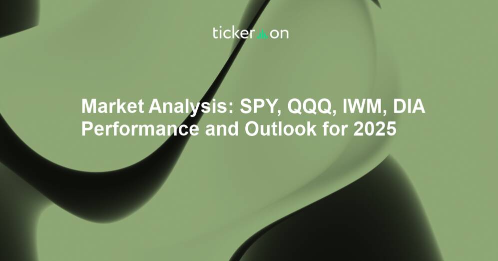 Market Analysis: SPY, QQQ, IWM, DIA Performance and Outlook for 2025