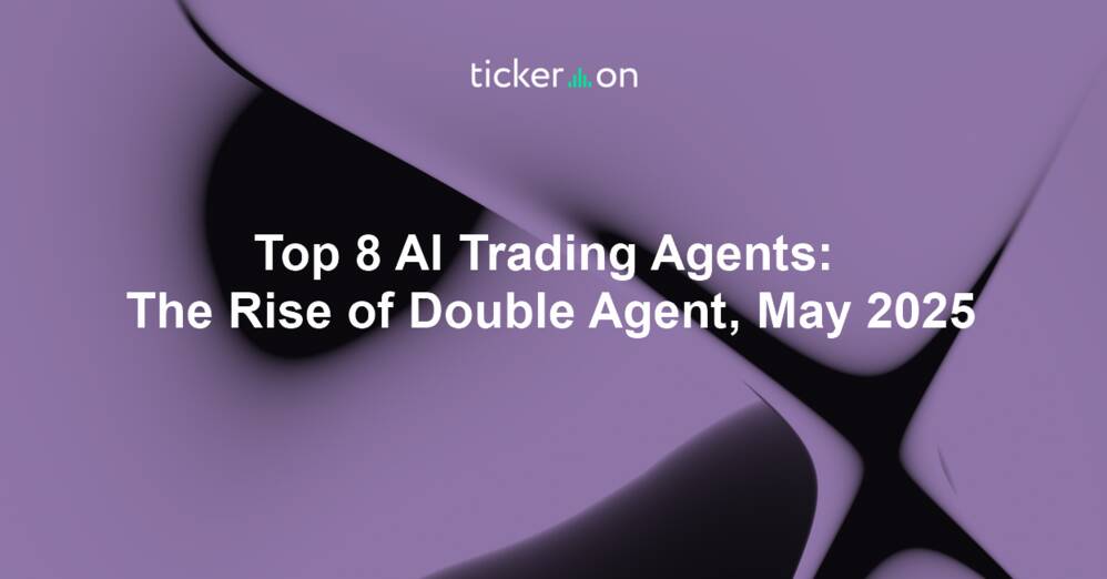 Top 8 AI Trading Agents: The Rise of Double Agent, May 2025