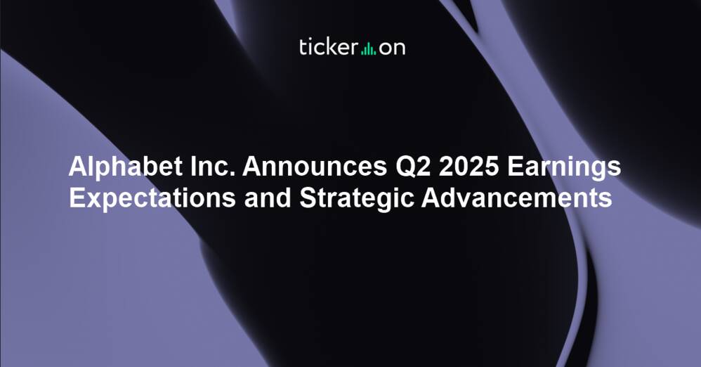 Alphabet Inc. Announces Q2 2025 Earnings Expectations and Strategic Advancements