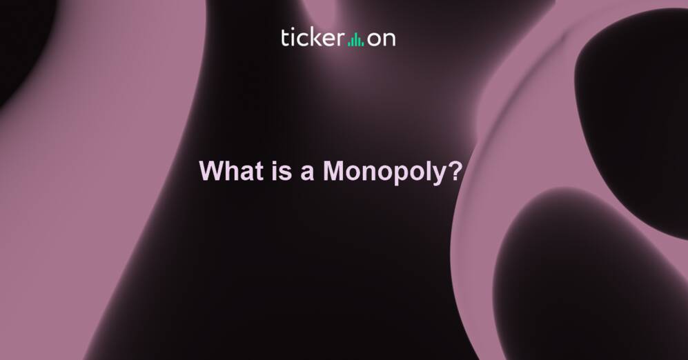 What is a Monopoly?