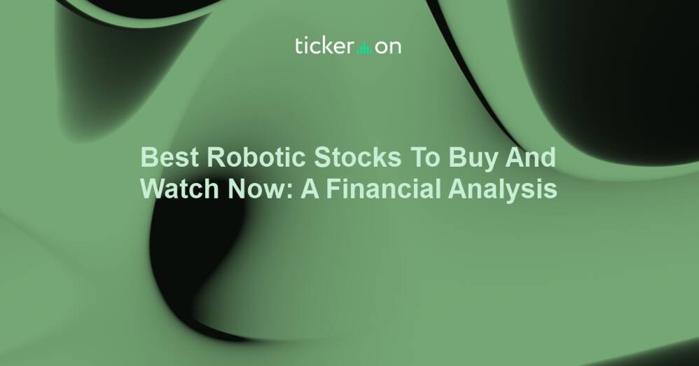 Best Robotic Stocks To Buy And Watch Now: A Financial Analysis