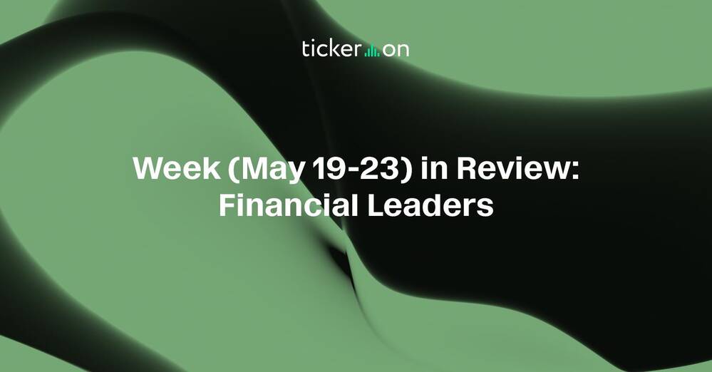 Week (May 19-23, 2025) in Review: Financial Leaders