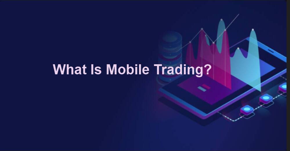 What Is Mobile Trading?