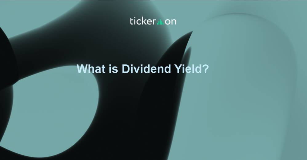 What is Dividend Yield?