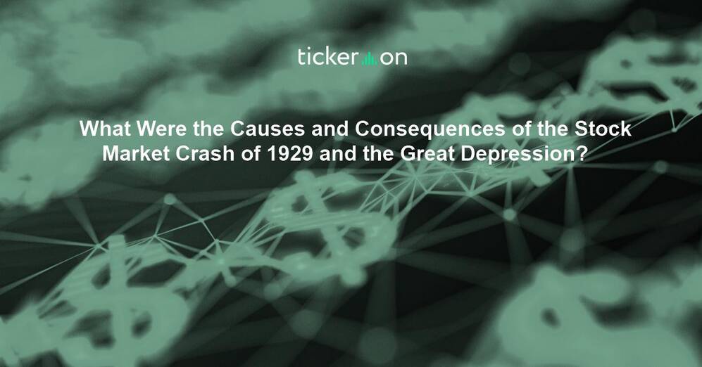 What Were the Causes and Consequences of the Stock Market Crash of 1929 and the Great Depression?