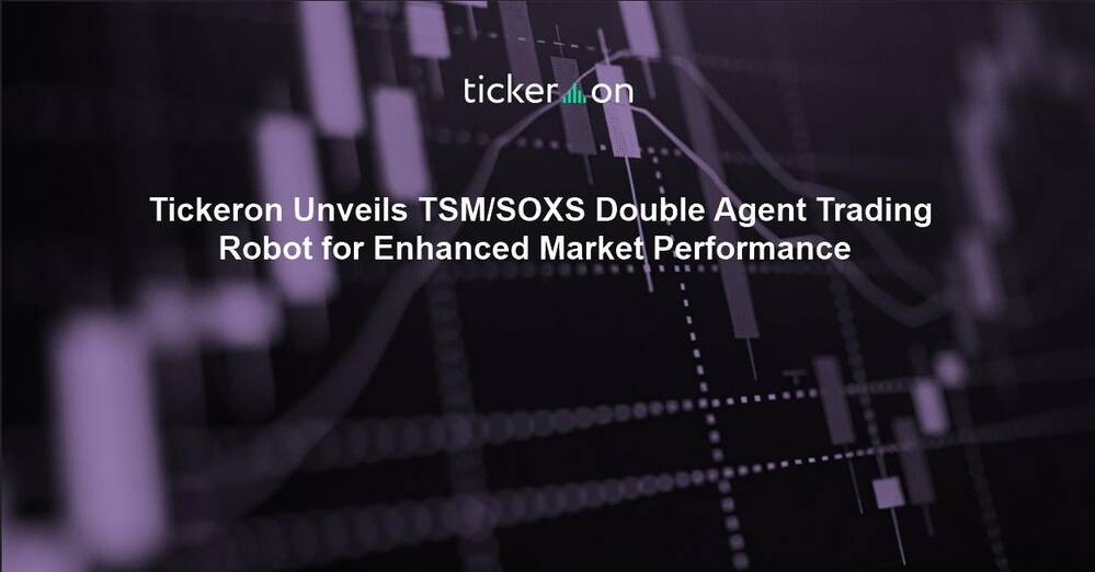Tickeron Unveils TSM/SOXS Double Agent Trading Robot for Enhanced Market Performance