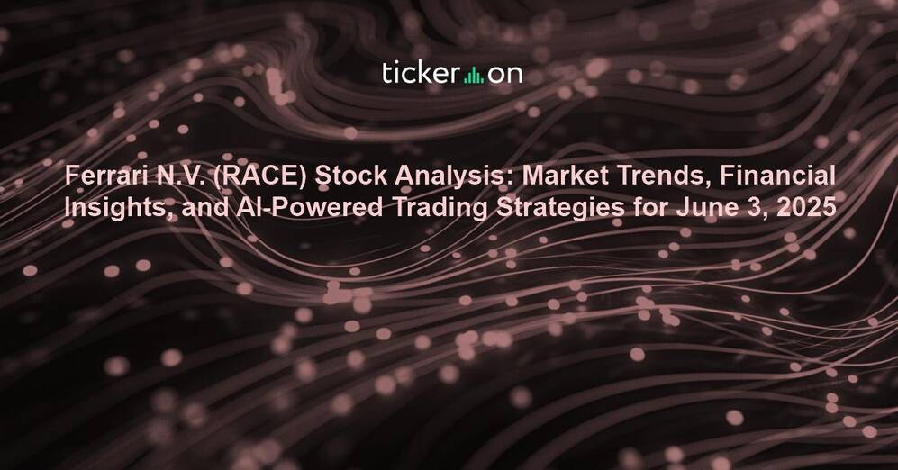 Ferrari N.V. (RACE) Stock Analysis: Market Trends, Financial Insights, and AI-Powered Trading Strategies for June 3, 2025