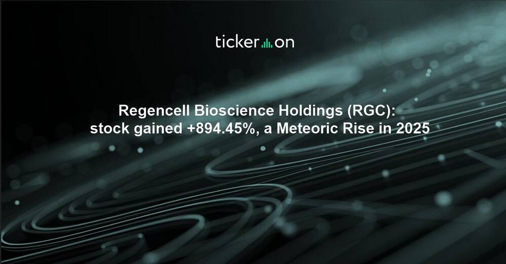 Regencell Bioscience Holdings (RGC): stock gained +894.45%, a Meteoric Rise in 2025