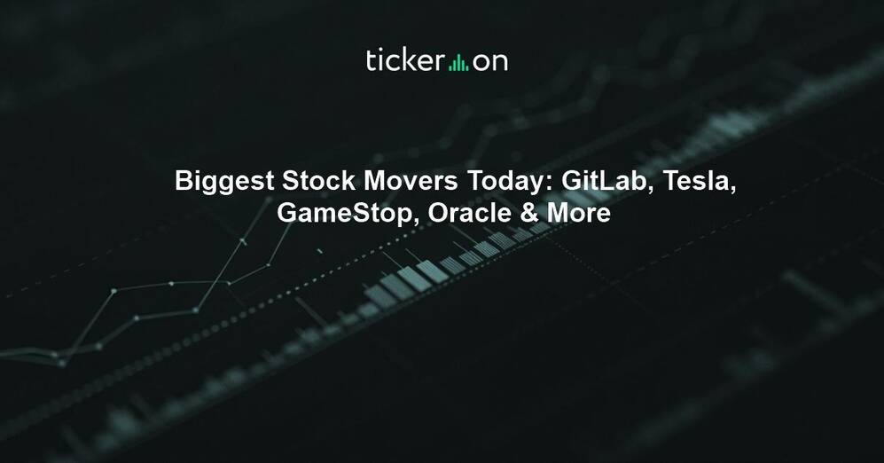 Biggest Stock Movers Today: GitLab, Tesla, GameStop, Oracle & More