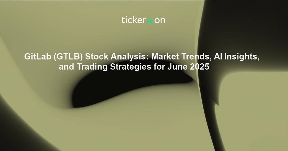 GitLab (GTLB) Stock Analysis: Market Trends, AI Insights, and Trading Strategies for June 2025