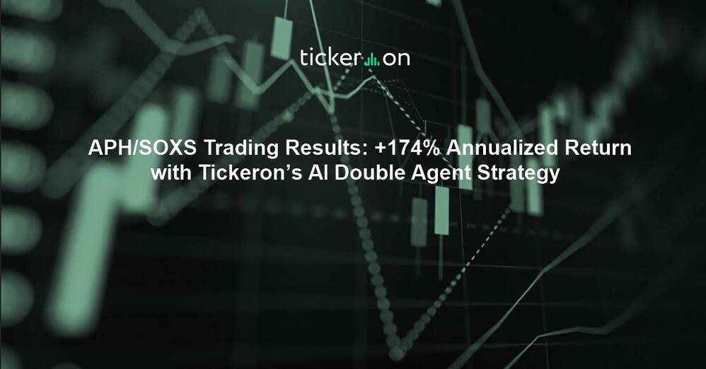 APH/SOXS Trading Results: +174% Annualized Return with Tickeron’s AI Double Agent Strategy