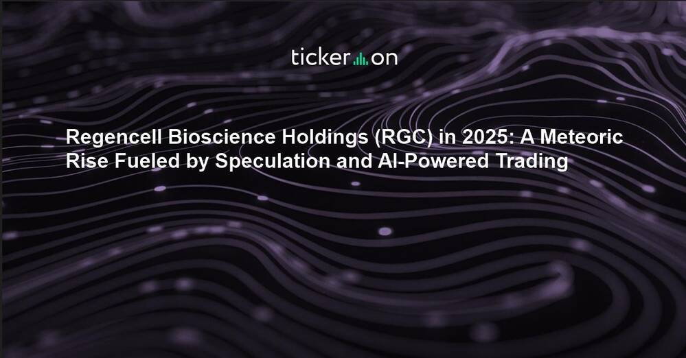Regencell Bioscience Holdings (RGC) in 2025: A Meteoric Rise Fueled by Speculation and AI-Powered Trading