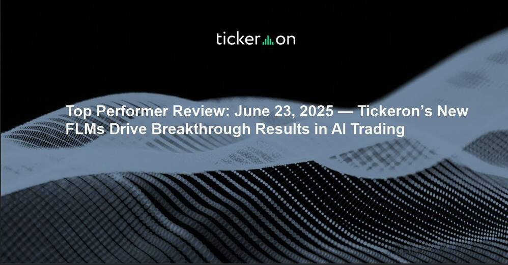 Top Performer Review: June 23, 2025 — Tickeron’s New FLMs Drive Breakthrough Results in AI Trading