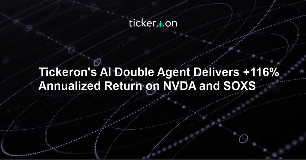 Tickeron's AI Double Agent Delivers +116% Annualized Return on NVDA and SOXS