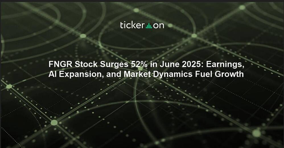 FNGR Stock Surges 52% in June 2025: Earnings, AI Expansion, and Market Dynamics Fuel Growth