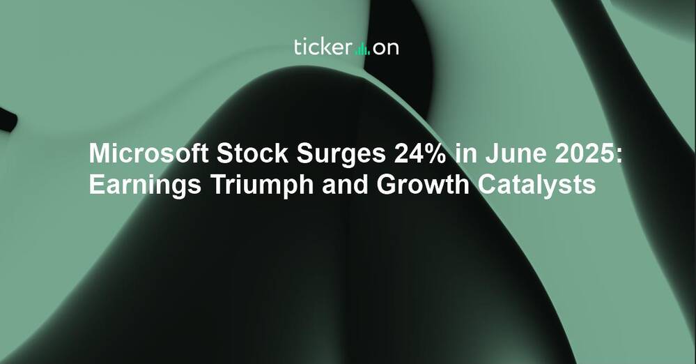 Microsoft Stock Surges 24% in June 2025: Earnings Triumph and Growth Catalysts