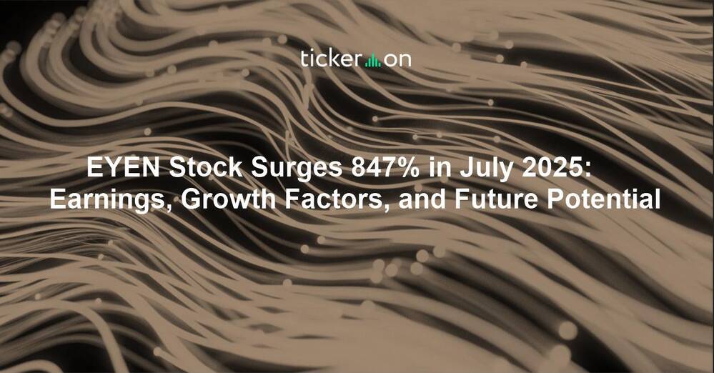EYEN Stock Surges 847% in July 2025: Earnings, Growth Factors, and Future Potential