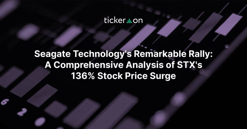 Seagate Technology's Remarkable Rally: A Comprehensive Analysis of STX's 136% Stock Price Surge