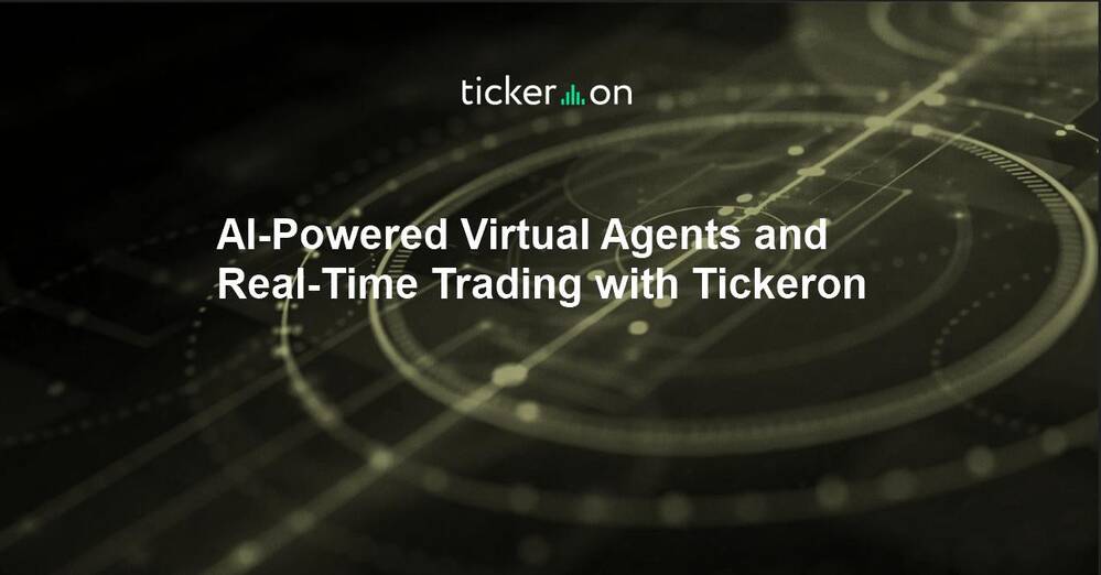 AI-Powered Virtual Agents and Real-Time Trading with Tickeron