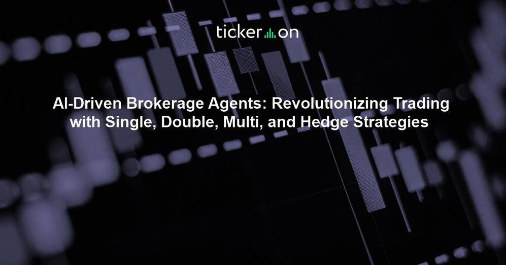 AI-Driven Brokerage Agents: Revolutionizing Trading with Single, Double, Multi, and Hedge Strategies