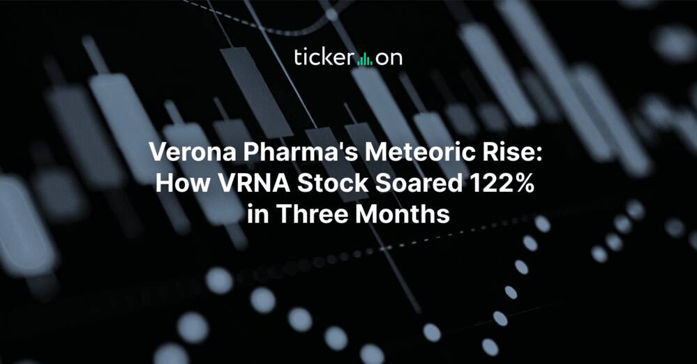 Verona Pharma's Meteoric Rise: How VRNA Stock Soared 122% in Three Months