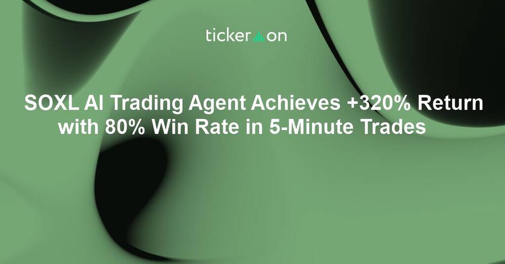 SOXL AI Trading Agent Achieves +320% Return with 80% Win Rate in 5-Minute Trades