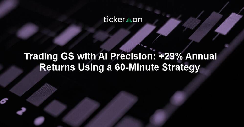 Trading GS with AI Precision: +29% Annual Returns Using a 60-Minute Strategy