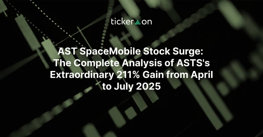 AST SpaceMobile Stock Surge: The Complete Analysis of ASTS's Extraordinary 211% Gain from April to July 2025