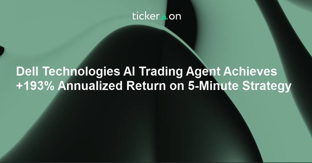 Dell Technologies AI Trading Agent Achieves +193% Annualized Return on 5-Minute Strategy