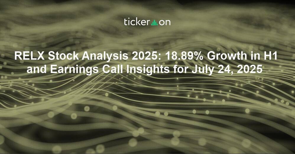 RELX Stock Analysis 2025: 18.89% Growth in H1 and Earnings Call Insights for July 24, 2025