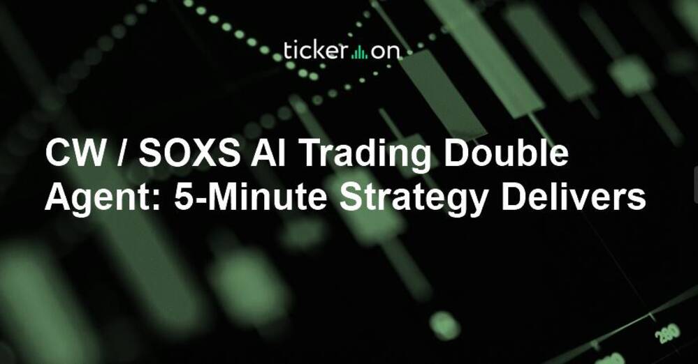CW / SOXS AI Trading Double Agent: 5-Minute Strategy Delivers +267% Annualized Return