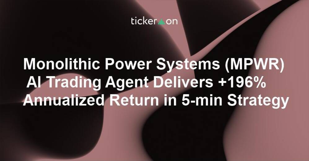 Monolithic Power Systems (MPWR) AI Trading Agent Delivers +196% Annualized Return in 5-min Strategy