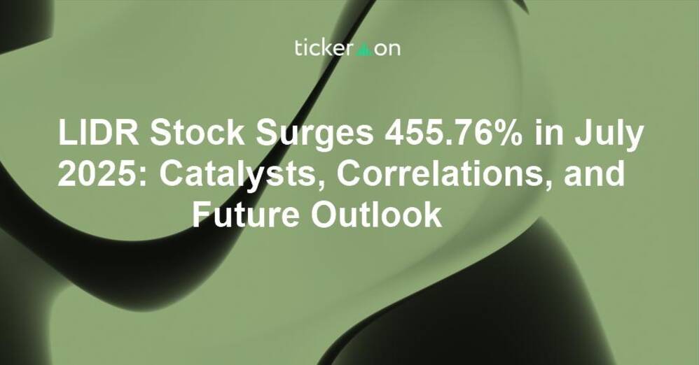 LIDR Stock Surges 455.76% in July 2025: Catalysts, Correlations, and Future Outlook